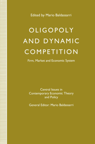 Oligopoly and Dynamic Competition: Firm, Market and Economic System