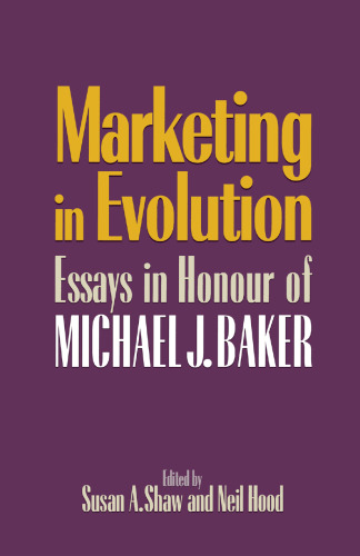 Marketing in Evolution: Essays in Honour of Michael J. Baker