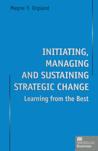 Initiating, Managing and Sustaining Strategic Change: Learning from the Best