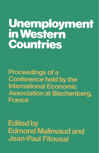 Unemployment in Western Countries: Proceedings of a Conference held by the International Economic Association at Bischenberg, France