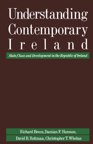Understanding Contemporary Ireland: State, Class and Development in the Republic of Ireland