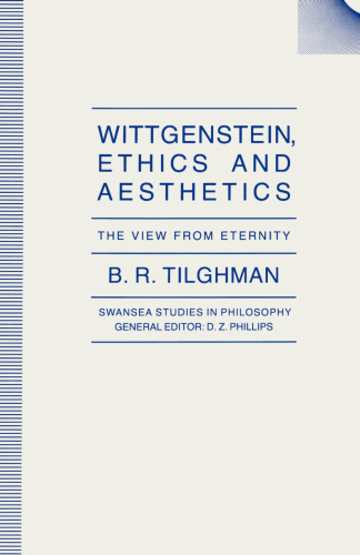 Wittgenstein, Ethics and Aesthetics: The View from Eternity