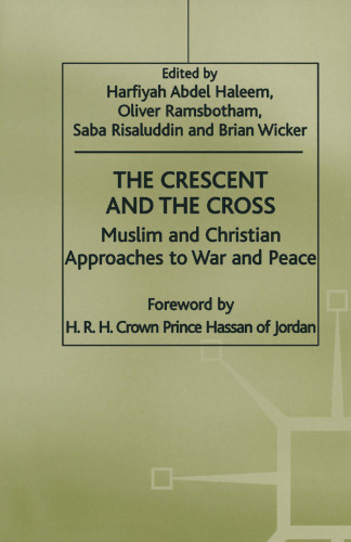 The Crescent and the Cross: Muslim and Christian Approaches to War and Peace