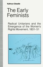 The Early Feminists: Radical Unitarians and the Emergence of the Women’s Rights Movement, 1831–51