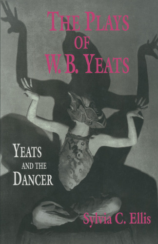 The Plays of W. B. Yeats: Yeats and the Dancer