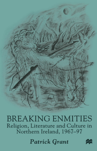 Breaking Enmities: Religion, Literature and Culture in Northern Ireland, 1967–97