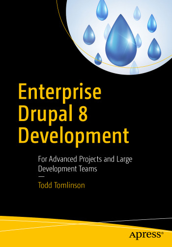 Enterprise Drupal 8 Development: For Advanced Projects and Large Development Teams