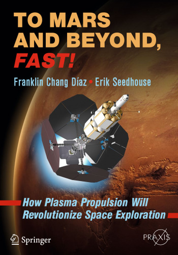 To Mars and Beyond, Fast!: How Plasma Propulsion Will Revolutionize Space Exploration