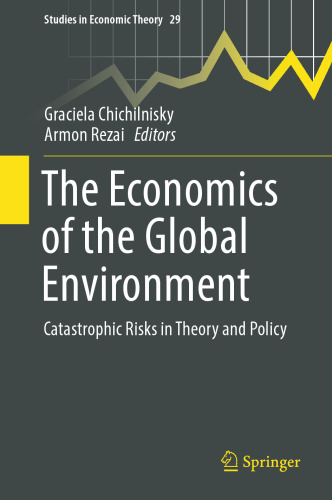 The Economics of the Global Environment: Catastrophic Risks in Theory and Policy