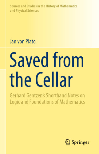 Saved from the Cellar: Gerhard Gentzen’s Shorthand Notes on Logic and Foundations of Mathematics