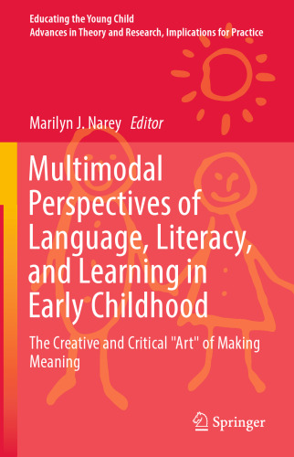 Multimodal Perspectives of Language, Literacy, and Learning in Early Childhood: The Creative and Critical "Art" of Making Meaning