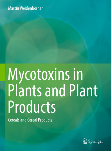 Mycotoxins in Plants and Plant Products: Cereals and Cereal Products