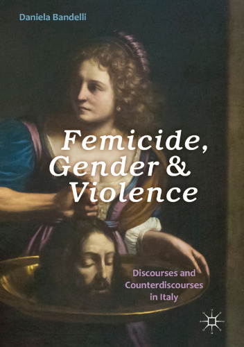 Femicide, Gender and Violence: Discourses and Counterdiscourses in Italy