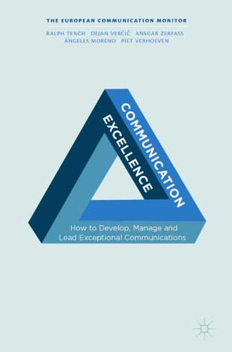 Communication Excellence: How to Develop, Manage and Lead Exceptional Communications