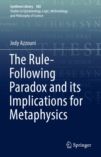 The Rule-Following Paradox and its Implications for Metaphysics