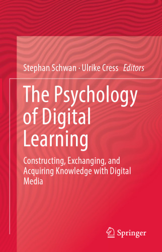 The Psychology of Digital Learning: Constructing, Exchanging, and Acquiring Knowledge with Digital Media