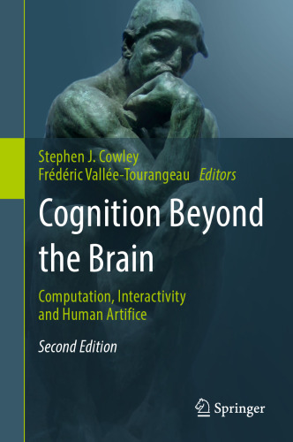 Cognition Beyond the Brain: Computation, Interactivity and Human Artifice