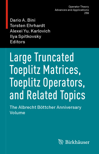 Large Truncated Toeplitz Matrices, Toeplitz Operators, and Related Topics: The Albrecht Böttcher Anniversary Volume