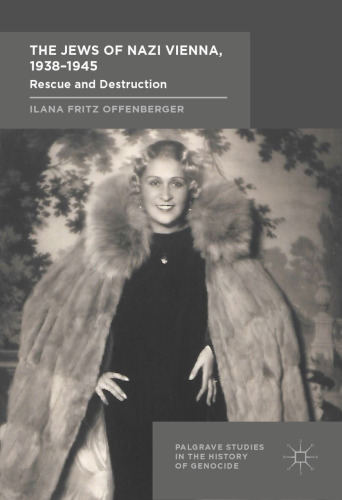The Jews of Nazi Vienna, 1938-1945: Rescue and Destruction