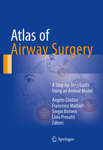 Atlas of Airway Surgery : A Step-by-Step Guide Using an Animal Model