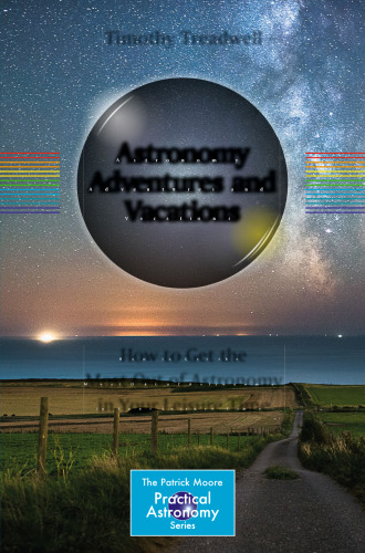 Astronomy Adventures and Vacations: How to Get the Most Out of Astronomy in Your Leisure Time