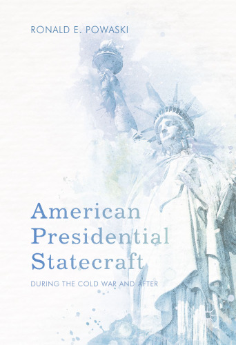American Presidential Statecraft: During the Cold War and After
