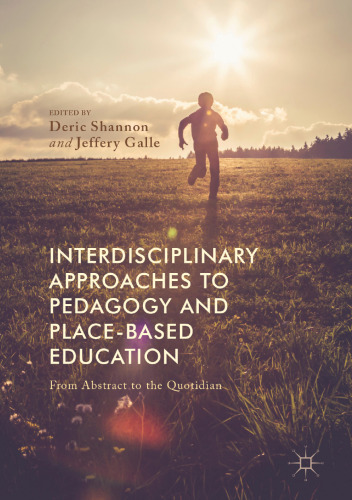 Interdisciplinary Approaches to Pedagogy and Place-Based Education: From Abstract to the Quotidian