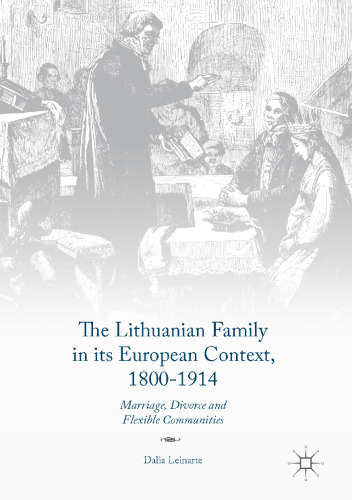 The Lithuanian Family in its European Context, 1800-1914: Marriage, Divorce and Flexible Communities
