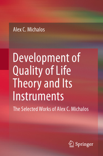 Development of Quality of Life Theory and Its Instruments: The Selected Works of Alex. C. Michalos
