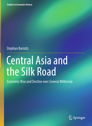 Central Asia and the Silk Road: Economic Rise and Decline over Several Millennia