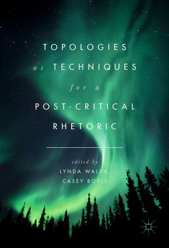 Topologies as Techniques for a Post-Critical Rhetoric
