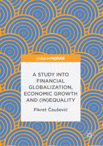 A Study into Financial Globalization, Economic Growth and (In)Equality