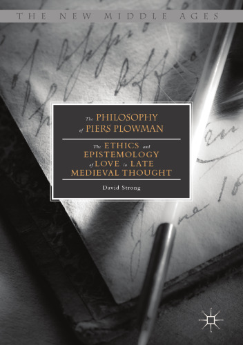 The Philosophy of Piers Plowman: The Ethics and Epistemology of Love in Late Medieval Thought