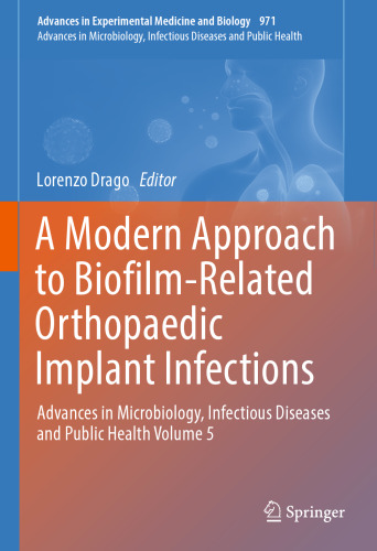 A Modern Approach to Biofilm-Related Orthopaedic Implant Infections: Advances in Microbiology, Infectious Diseases and Public Health Volume 5
