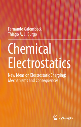 Chemical Electrostatics: New Ideas on Electrostatic Charging: Mechanisms and Consequences