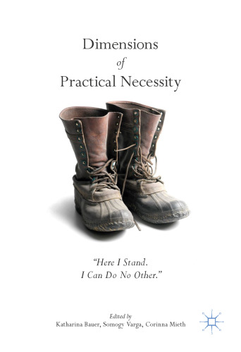 Dimensions of Practical Necessity: “Here I Stand. I Can Do No Other."