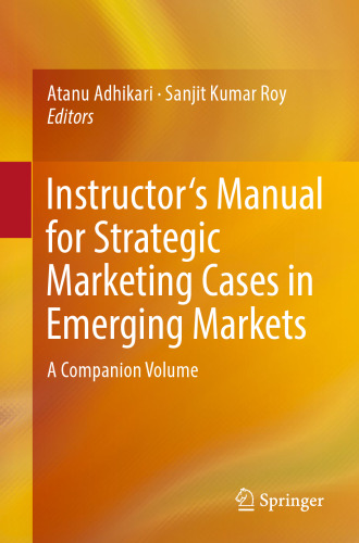 Instructor's Manual for Strategic Marketing Cases in Emerging Markets: A Companion Volume