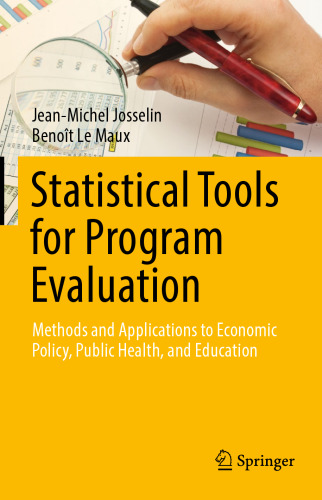 Statistical Tools for Program Evaluation : Methods and Applications to Economic Policy, Public Health, and Education 