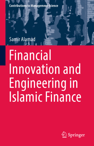 Financial Innovation and Engineering in Islamic Finance 