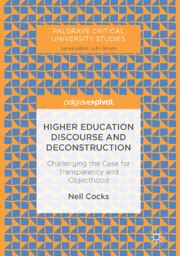 Higher Education Discourse and Deconstruction: Challenging the Case for Transparency and Objecthood