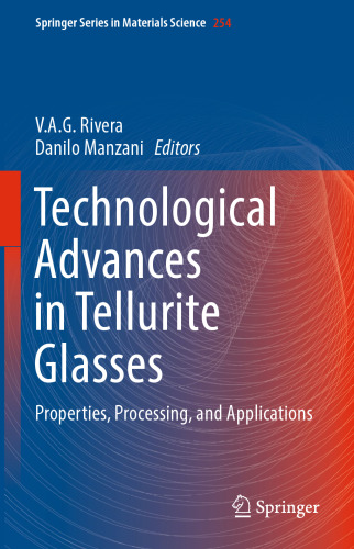 Technological Advances in Tellurite Glasses: Properties, Processing, and Applications
