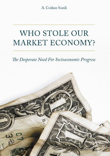 Who Stole Our Market Economy?: The Desperate Need For Socioeconomic Progress