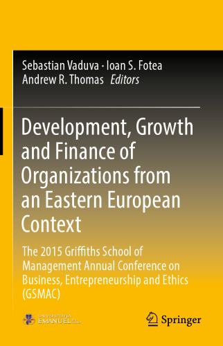 Development, Growth and Finance of Organizations from an Eastern European Context: The 2015 Griffiths School of Management Annual Conference on Business, Entrepreneurship and Ethics (GSMAC)