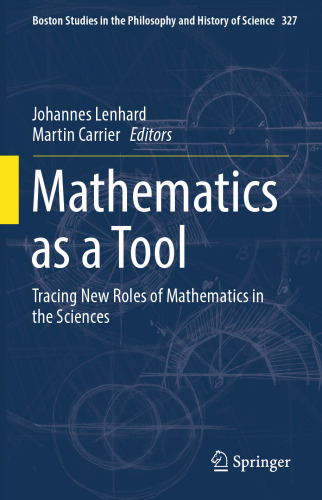 Mathematics as a Tool: Tracing New Roles of Mathematics in the Sciences