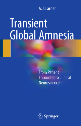 Transient Global Amnesia: From Patient Encounter to Clinical Neuroscience
