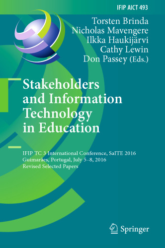 Stakeholders and Information Technology in Education: IFIP TC 3 International Conference, SaITE 2016, Guimarães, Portugal, July 5-8, 2016, Revised Selected Papers