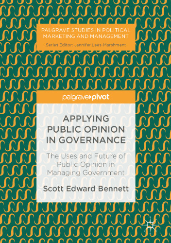 Applying Public Opinion in Governance: The Uses and Future of Public Opinion in Managing Government