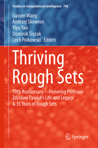 Thriving Rough Sets: 10th Anniversary - Honoring Professor Zdzisław Pawlak's Life and Legacy &amp; 35 Years of Rough Sets