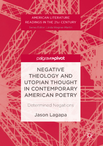 Negative Theology and Utopian Thought in Contemporary American Poetry: Determined Negations