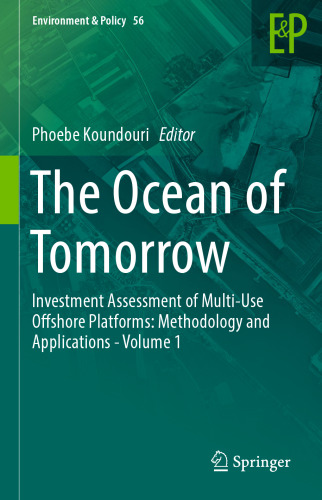 The Ocean of Tomorrow: Investment Assessment of Multi-Use Offshore Platforms: Methodology and Applications - Volume 1